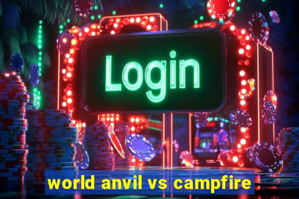 world anvil vs campfire